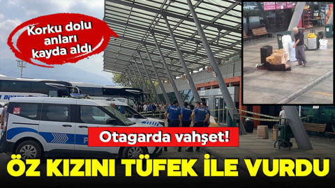 Otogarda vahşet: Öz kızını tüfekle vurdu!