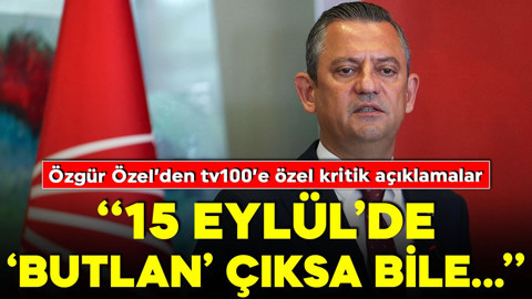  Özgür Özel’den tv100’e özel açıklamalar: ‘‘15 Eylül’de ‘Butlan’ çıksa bile...’’