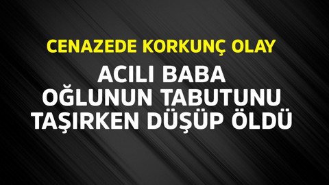 Cenazede korkunç olay! Acılı baba, oğlunun tabutunu taşırken düşüp öldü