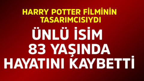 Dünyaca ünlü Harry Potter filminin tasarımcısıydı! Ünlü isim 83 yaşında hayatını kaybetti