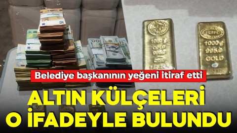Belediye başkanının yeğeni itiraf etti: Saklanan altın külçeleri o ifadeyle bulundu