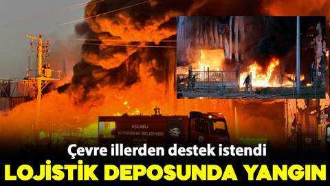 Kocaeli'de lojistik deposunda yangın! Çevre illerden de destek istendi
