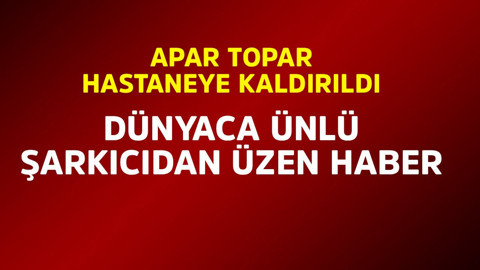 Ünlü şarkıcıdan üzen haber. Apar topar hastaneye kaldırıldı