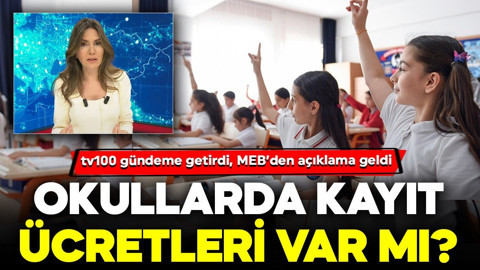 Okullarda kayıt ücreti var mı? MEB'ten tv100'e özel açıklama!