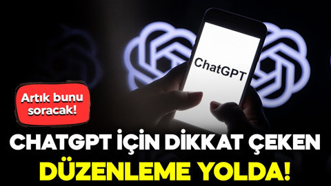 ChatGPT için dikkat çeken düzenleme yolda! Artık bunu soracak