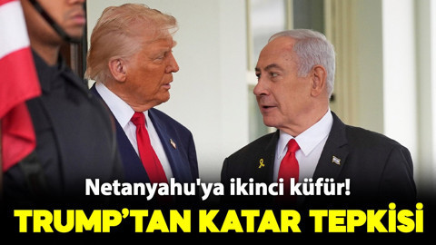 Trump'tan Katar tepkisi! Netanyahu'ya ikinci kez küfür etti