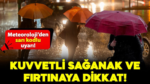 Meteoroloji'den 21 il için sarı kodlu uyarı: Dikkatli olun!