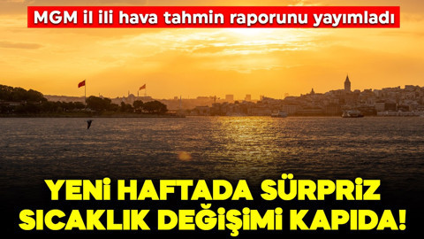 Yeni haftada sürpriz sıcaklık değişimi kapıda: MGM il il hava tahmin raporunu açıkladı