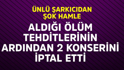 Ünlü şarkıcıdan şok hamle! Aldığı ölüm tehditleri sonrası konserini iptal etti