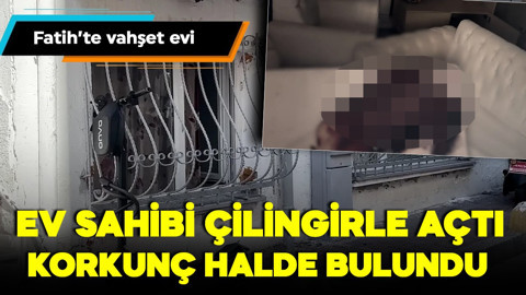 Fatih'te korkunç olay! Ev sahibi çilingirle açtı, dehşet ortaya çıktı!