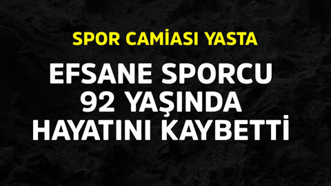Efsane sporcu 92 yaşında hayatını kaybetti