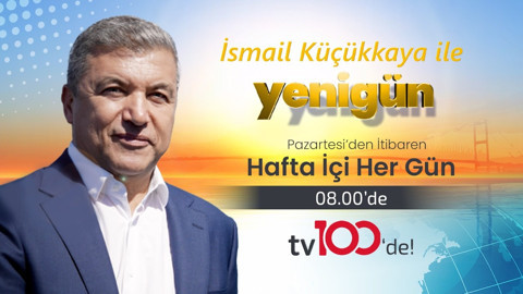 İsmail Küçükkaya ile Yenigün tv100’de başlıyor!