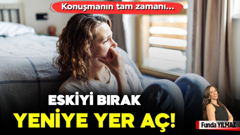 Eskiyi Bırak, Yeniye Yer Aç