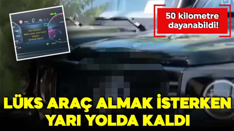 Lüks araç almak isterken hayatının şokunu yaşadı! 20 milyonluk araç yolda kaldı: 50 kilometre dayandı