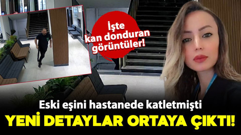 Eski eşini hastanede katletmişti! Ortaya çıkan detay kan dondurdu
