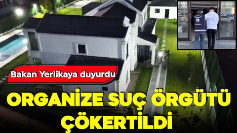 Bakan Yerlikaya duyurdu: Organize suç örgütü çökertildi! 106 gözaltı