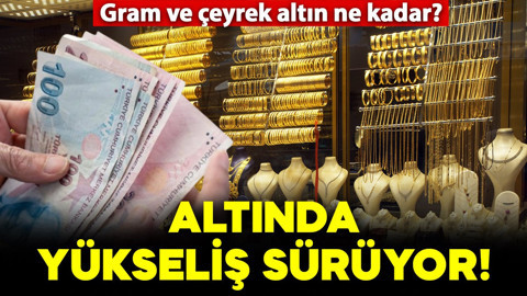 Altın fiyatlarında yükseliş sürüyor! 26 Eylül 2025 Cuma çeyrek ve gram altın fiyatları