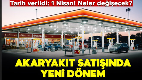 Akaryakıt satışında yeni dönem 1 Nisan'da başlıyor! Neler değişecek? İşte detaylar