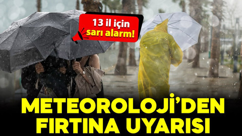Meteoroloji'den 13 il için fırtına ve kuvvetli yağış uyarısı: Dikkatli olun!