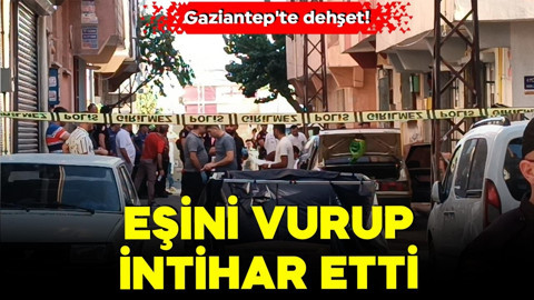 Gaziantep'te dehşet! Boşanma aşamasındaki eşini öldürdü… Ardından intihar etti