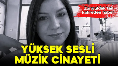 Zonguldak'tan kahreden haber! Yüksek sesli müzik tartışması cinayetle bitti