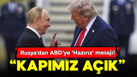 Rusya'dan 'Hazırız' mesajı! “Kapımız Açık”