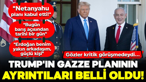 Trump-Netanyahu görüşmesi... Beyaz Saray Gazze planının detaylarını açıkladı! Trump duyurdu: "Netanyahu planı kabul etti!"