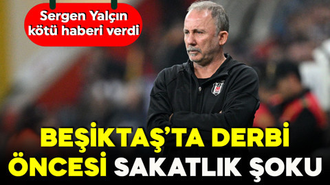 Beşiktaş'a Galatasaray derbisi öncesi kötü haber! Sergen Yalçın resmen duyurdu