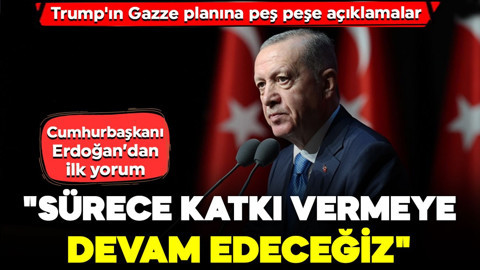 Trump'ın Gazze planı! Cumhurbaşkanı Erdoğan'dan ilk açıklama: "Sürece katkı vermeye devam edeceğiz"