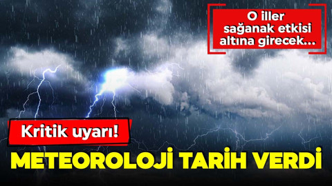 Kritik uyarı: Meteoroloji tarih verdi! İşte sağanak etkisi altına girecek iller