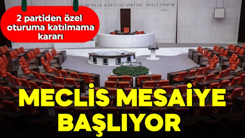 Meclis ne zaman, saat kaçta açılacak? TBMM'de hangi konular görüşülecek? 2 partiden katılmama kararı!