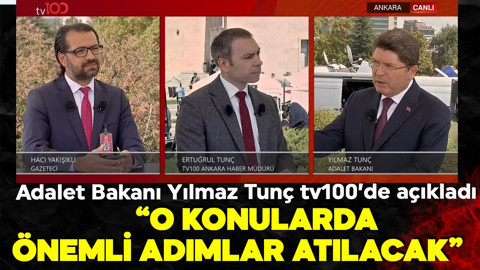 Adalet Bakanı Yılmaz Tunç tv100’de açıkladı: 'O konularda önemli adımlar atılacak'