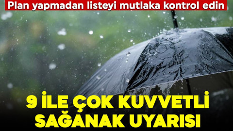 Meteoroloji’den çok kuvvetli sağanak uyarısı: 9 kent alarmda