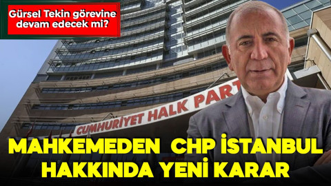 CHP İstanbul hakkında mahkemeden yeni karar