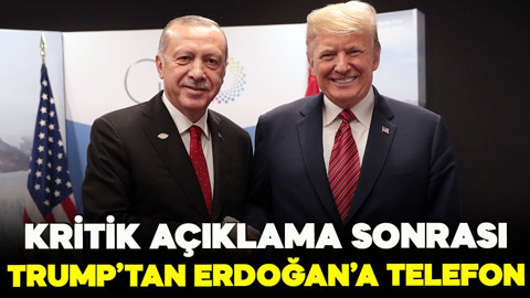Trump'tan kritik açıklama sonrası Erdoğan'a telefon