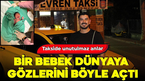 Takside unutulmaz anlar: Bir bebek dünyaya gözlerini böyle açtı