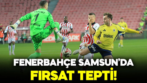 Fenerbahçe, Samsun’da fırsat tepti!