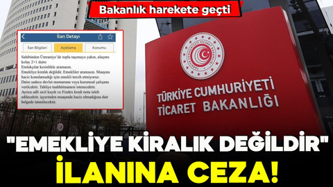 Bakanlık harekete geçti! "Emekliye kiralık değildir" ilanına ceza uygulandı