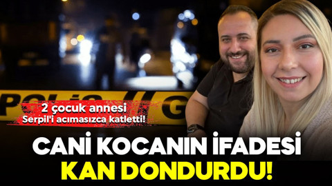 2 çocuk annesi Serpil'i katletti! Cani kocanın ifadesi kan dondurdu
