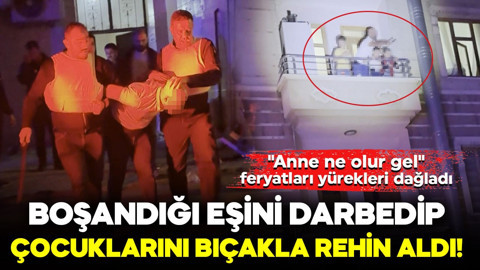 Boşandığı eşini darbedip, çocuklarını bıçakla rehin aldı! Çocukların feryatları yürekleri dağladı