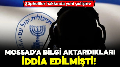 Para karşılığında Mossad'a bilgi aktardıkları iddia edilmişti! Şüpheliler hakkında yeni gelişme…