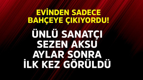 Evinden sadece bahçeye çıkıyordu! Ünlü sanatçı Sezen Aksu aylar sonra ilk kez görüldü