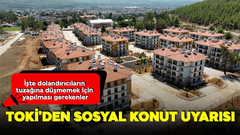 TOKİ'den sosyal konut uyarısı! İşte dolandırıcıların tuzağına düşmemek için yapılması gerekenler