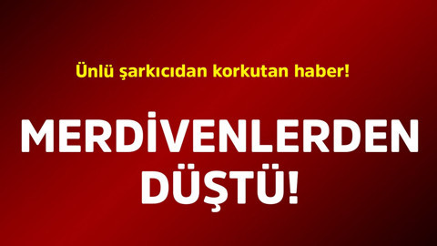 Ünlü şarkıcıdan korkutan haber! Merdivenlerden düştü