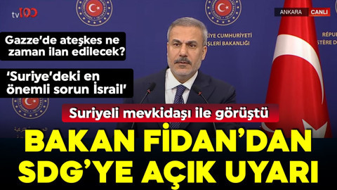 Dışişleri Bakanı Hakan Fidan'dan önemli açıklamalar: SDG denklem dışına çıkmalı