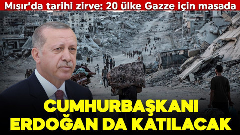 Mısır'da tarihi zirve: Gazze için 20 ülke masada! Cumhurbaşkanı Erdoğan da katılacak