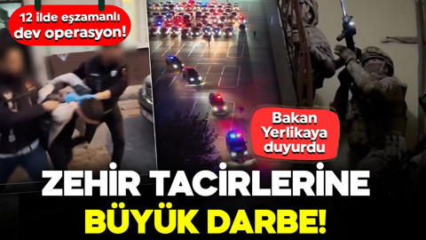 12 ilde eşzamanlı büyük operasyon! Bakan Yerlikaya duyurdu: Zehir tacirlerine büyük darbe!