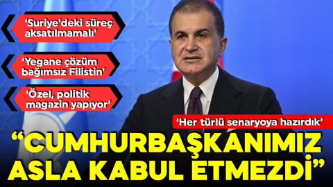 AK Parti sözcüsü Ömer Çelik'ten açıklamalar: 'Netanyahu ile aynı kareye girmeyiz'