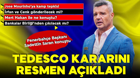 Fenerbahçe Başkanı Sadettin Saran'dan açıklamalar! İrfan Can ve Cenk Tosun gönderilecek mi? Tedesco ve Devin Özek kararını resmen duyurdu