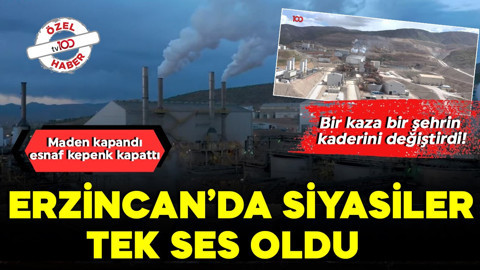 Bir kaza bir şehrin kaderini değiştirdi! Maden kapandı esnaf kepenk kapattı! Erzincan'da siyasiler tek ses oldu!